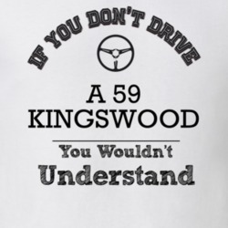 If You Dont Drive A 59 Kingswood You Wouldn?T Understand Faded Look T 
