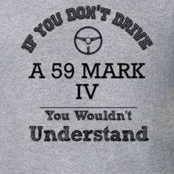 If You Dont Drive A 59 Mark Iv You Wouldn?T Understand Faded Look T Sh