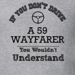 If You Dont Drive A 59 Wayfarer You Wouldn?T Understand Faded Look T S
