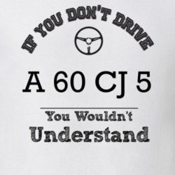If You Dont Drive A 60 Cj 5 You Wouldn?T Understand Faded Look T Shirt