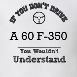 If You Dont Drive A 60 F-350 You Wouldn?T Understand Faded Look T Shir
