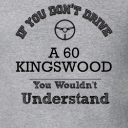 If You Dont Drive A 60 Kingswood You Wouldn?T Understand Faded Look T 