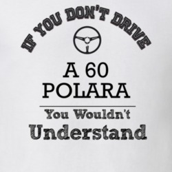 If You Dont Drive A 60 Polara You Wouldn?T Understand Faded Look T Shi