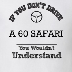 If You Dont Drive A 60 Safari You Wouldn?T Understand Faded Look T Shi