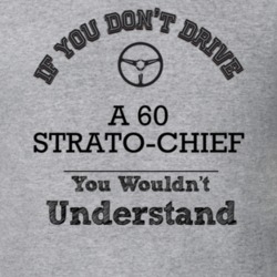 If You Dont Drive A 60 Strato-Chief You Wouldn?T Understand Faded Look