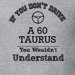 If You Dont Drive A 60 Taurus You Wouldn?T Understand Faded Look T Shi