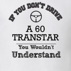 If You Dont Drive A 60 Transtar You Wouldn?T Understand Faded Look T S