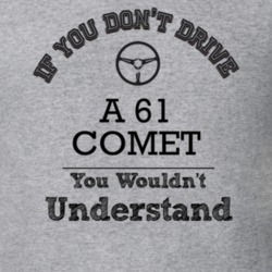 If You Dont Drive A 61 Comet You Wouldn?T Understand Faded Look T Shir