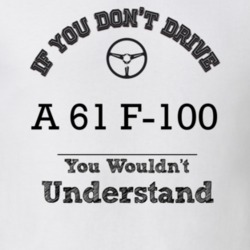 If You Dont Drive A 61 F-100 You Wouldn?T Understand Faded Look T Shir