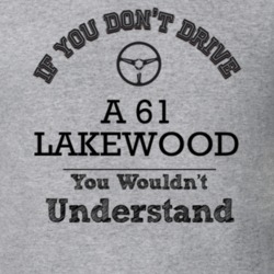 If You Dont Drive A 61 Lakewood You Wouldn?T Understand Faded Look T S