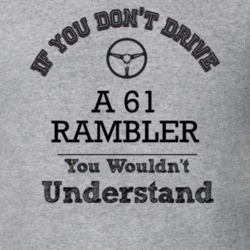 If You Dont Drive A 61 Rambler You Wouldn?T Understand Faded Look T Sh