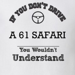 If You Dont Drive A 61 Safari You Wouldn?T Understand Faded Look T Shi