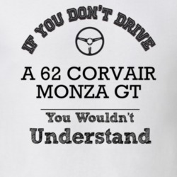 If You Dont Drive A 62 Corvair Monza Gt You Wouldn?T Understand Faded 