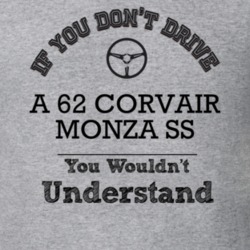 If You Dont Drive A 62 Corvair Monza Ss You Wouldn?T Understand Faded 