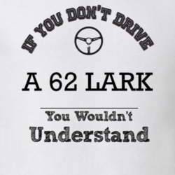 If You Dont Drive A 62 Lark You Wouldn?T Understand Faded Look T Shirt