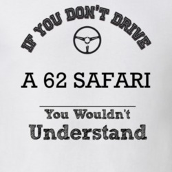 If You Dont Drive A 62 Safari You Wouldn?T Understand Faded Look T Shi
