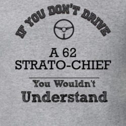 If You Dont Drive A 62 Strato-Chief You Wouldn?T Understand Faded Look
