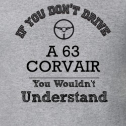 If You Dont Drive A 63 Corvair You Wouldn?T Understand Faded Look T Sh