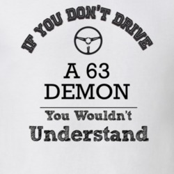 If You Dont Drive A 63 Demon You Wouldn?T Understand Faded Look T Shir