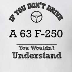 If You Dont Drive A 63 F-250 You Wouldn?T Understand Faded Look T Shir