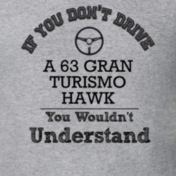If You Dont Drive A 63 Gran Turismo Hawk You Wouldn?T Understand Faded