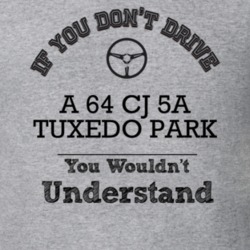 If You Dont Drive A 64 Cj 5A Tuxedo Park You Wouldn?T Understand Faded