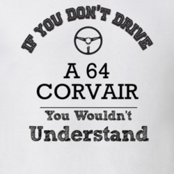If You Dont Drive A 64 Corvair You Wouldn?T Understand Faded Look T Sh