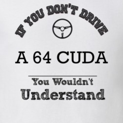 If You Dont Drive A 64 Cuda You Wouldn?T Understand Faded Look T Shirt