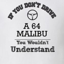If You Dont Drive A 64 Malibu You Wouldn?T Understand Faded Look T Shi