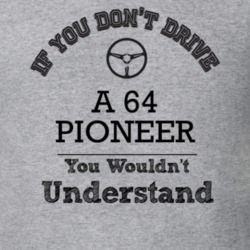 If You Dont Drive A 64 Pioneer You Wouldn?T Understand Faded Look T Sh