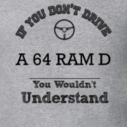 If You Dont Drive A 64 Ram D You Wouldn?T Understand Faded Look T Shir