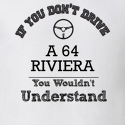 If You Dont Drive A 64 Riviera You Wouldn?T Understand Faded Look T Sh