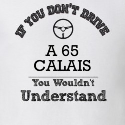 If You Dont Drive A 65 Calais You Wouldn?T Understand Faded Look T Shi