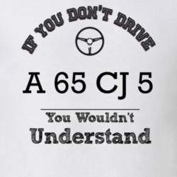 If You Dont Drive A 65 Cj 5 You Wouldn?T Understand Faded Look T Shirt