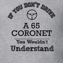 If You Dont Drive A 65 Coronet You Wouldn?T Understand Faded Look T Sh