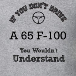 If You Dont Drive A 65 F-100 You Wouldn?T Understand Faded Look T Shir