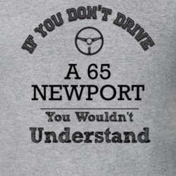 If You Dont Drive A 65 Newport You Wouldn?T Understand Faded Look T Sh