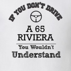 If You Dont Drive A 65 Riviera You Wouldn?T Understand Faded Look T Sh