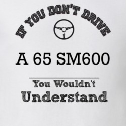 If You Dont Drive A 65 Sm600 You Wouldn?T Understand Faded Look T Shir
