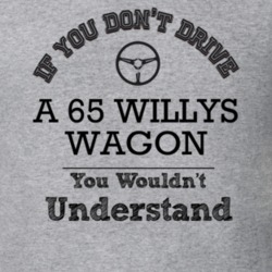 If You Dont Drive A 65 Willys Wagon You Wouldn?T Understand Faded Look