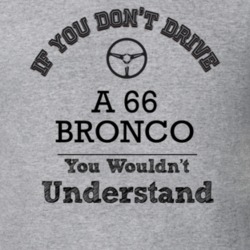 If You Dont Drive A 66 Bronco You Wouldn?T Understand Faded Look T Shi
