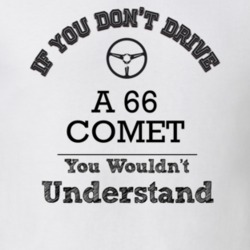 If You Dont Drive A 66 Comet You Wouldn?T Understand Faded Look T Shir