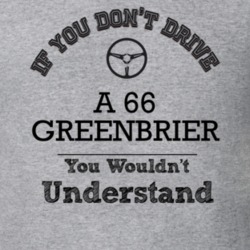 If You Dont Drive A 66 Greenbrier You Wouldn?T Understand Faded Look T