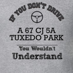 If You Dont Drive A 67 Cj 5A Tuxedo Park You Wouldn?T Understand Faded