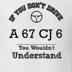 If You Dont Drive A 67 Cj 6 You Wouldn?T Understand Faded Look T Shirt
