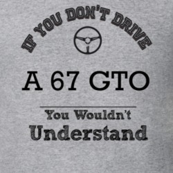 If You Dont Drive A 67 Gto You Wouldn?T Understand Faded Look T Shirt