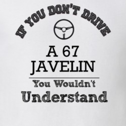 If You Dont Drive A 67 Javelin You Wouldn?T Understand Faded Look T Sh
