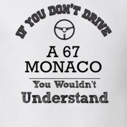 If You Dont Drive A 67 Monaco You Wouldn?T Understand Faded Look T Shi