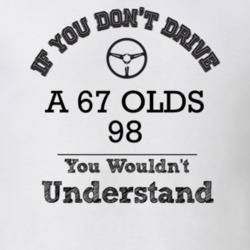 If You Dont Drive A 67 Olds 98 You Wouldn?T Understand Faded Look T Sh