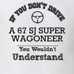 If You Dont Drive A 67 Sj Super Wagoneer You Wouldn?T Understand Faded